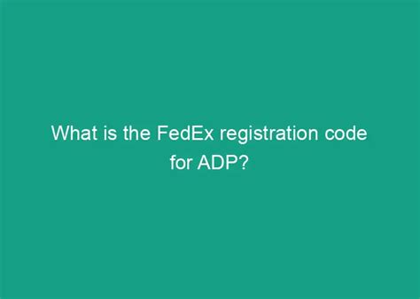 com) and enter the FedEx registration code by clicking on the code option. . Fedex adp code 2022